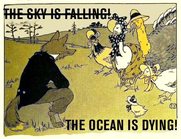 With all the talk of ocean calamities are ocean scientists and communicators making the same mistake as Chicken Little?
